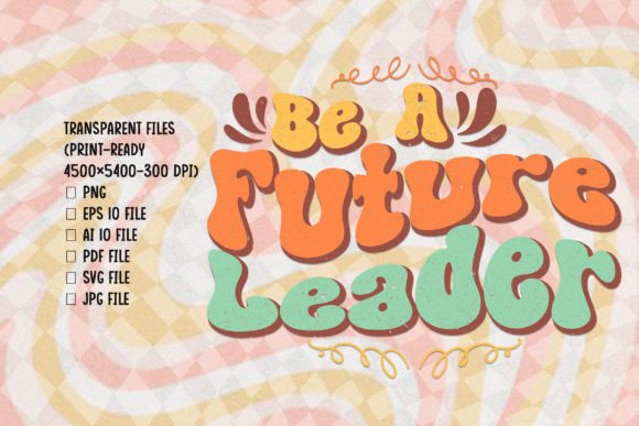 Be a Future Leader Positivity SVG: A T-Shirt Designs Review