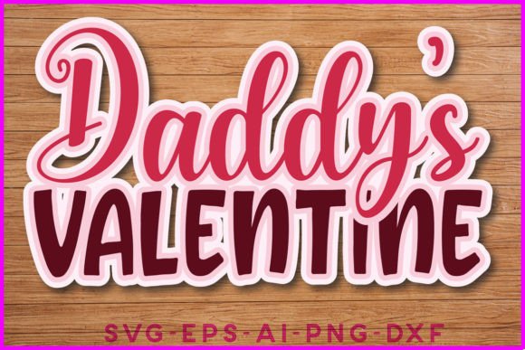 Daddy s Valentine Sticker Design for Crafts & Creative Projects