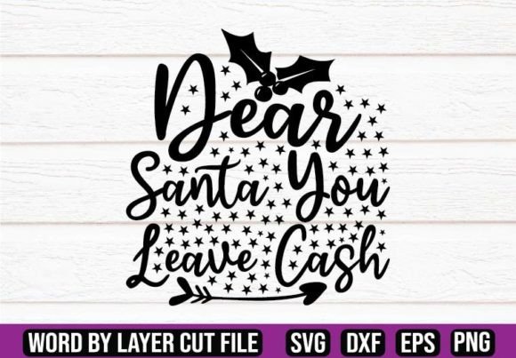 Dear Santa You Leave Cash SVG Design for Crafts