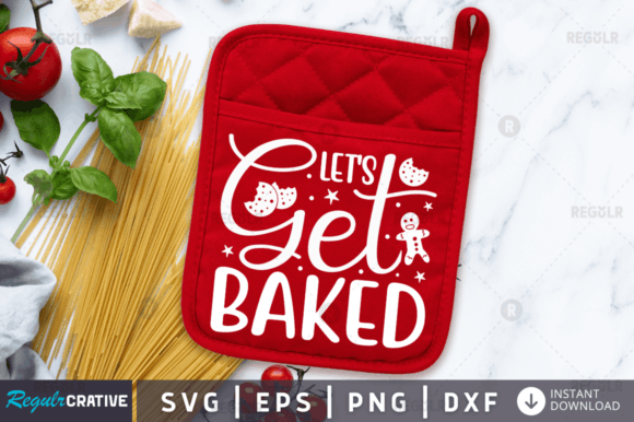 Let s Get Baked Svg Design for Crafts and Local Brands