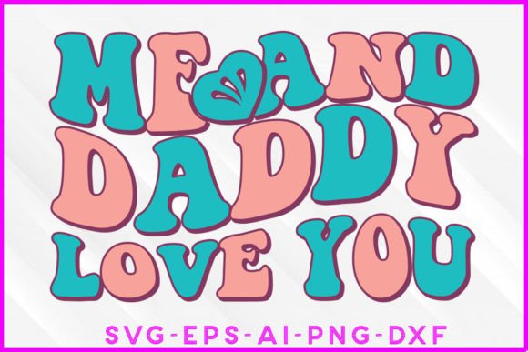 Me and Daddy Love You Valentine Design Review